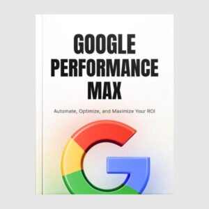 Google Performance Max Campaigns Unleashed