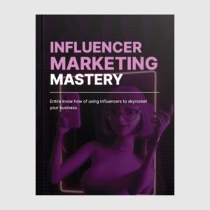 Influencer Marketing Mastery