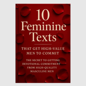 Feminine Magic Texts That Get High-Value Men To Commit!