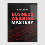 Business Websites Mastery - Workbook