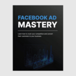 Facebook Ad Mastery