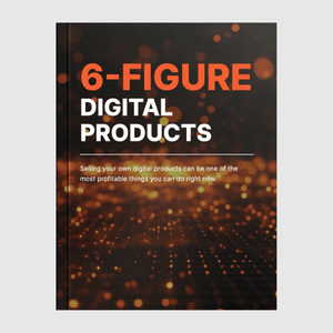 6-Figure Digital Products