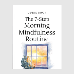 The 7-Step Morning Mindfulness Routine
