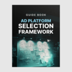 Ad Platform Selection Framework